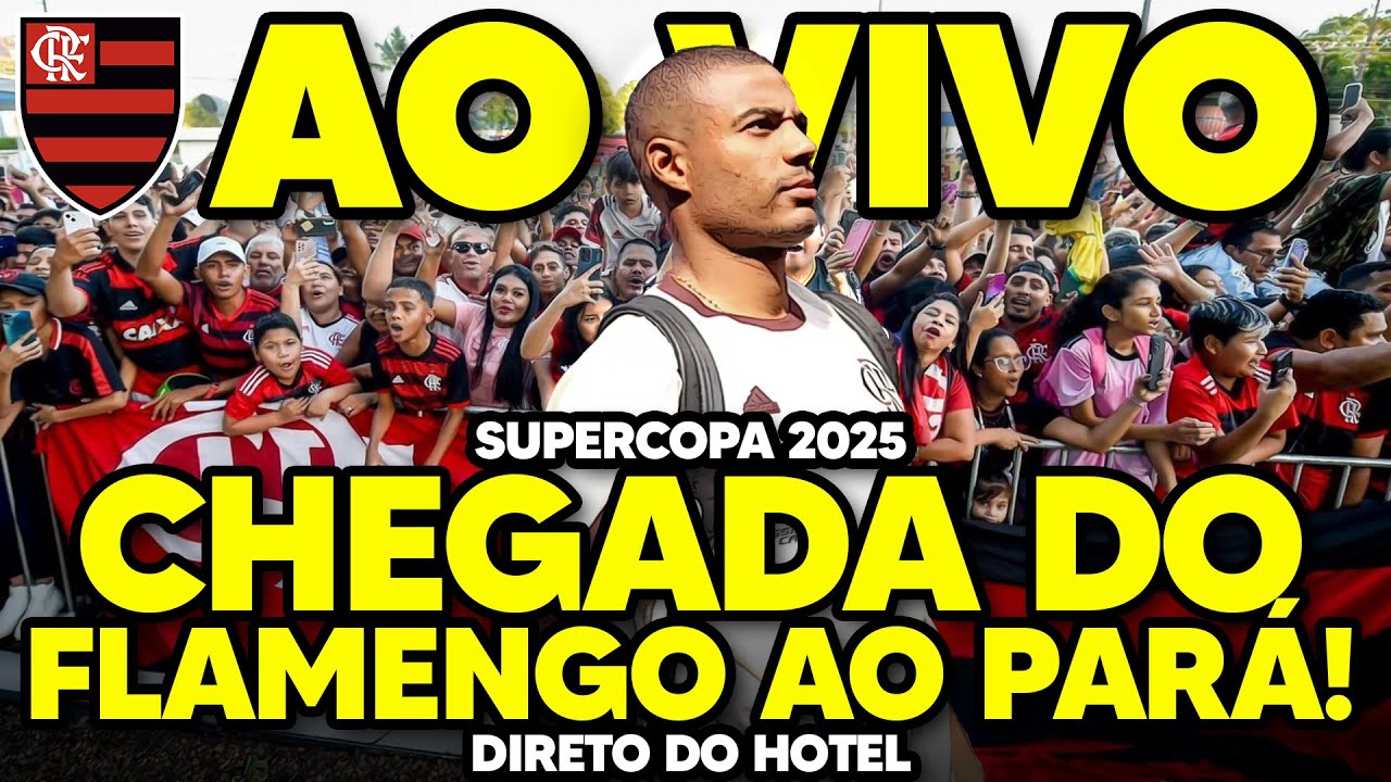 AO VIVO: CHEGADA DO FLAMENGO AO PARÁ! FESTA DA TORCIDA | SUPERCOPA DO BRASIL | DIRETO DO HOTEL (HD)