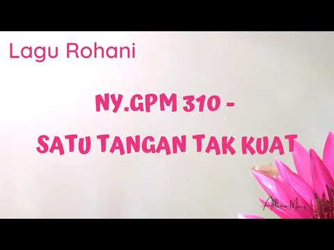 Nyanyian GPM 310 - Satu Tangan Tak Kuat |Lagu Rohani | Musik Gereja