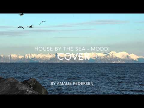 House by the sea - Moddi (songcover by Amalie)