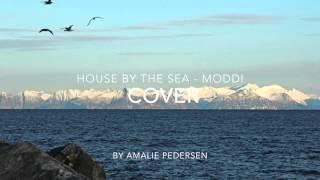 House by the sea - Moddi (songcover by Amalie)