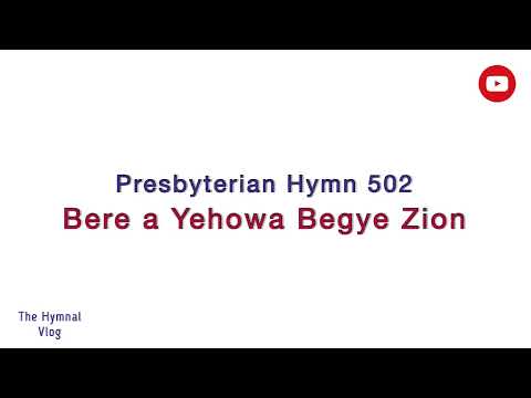 PHB 502 ; Bere a Yehowa Begye Sion (Lyrics)