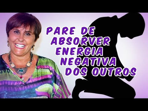 Pare de Absorver ENERGIA NEGATIVA dos outros!!
