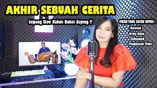 Download lagu AKHIR SEBUAH CERITA VERSI JAIPONGAN SLOW COCOK UNT... mp3