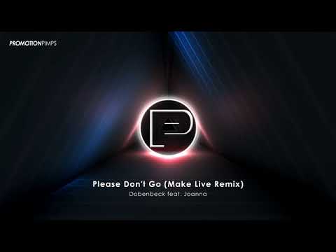 Dobenbeck Feat.  Joanna) - Please Don't Go (Remix Make Live Bootleg)