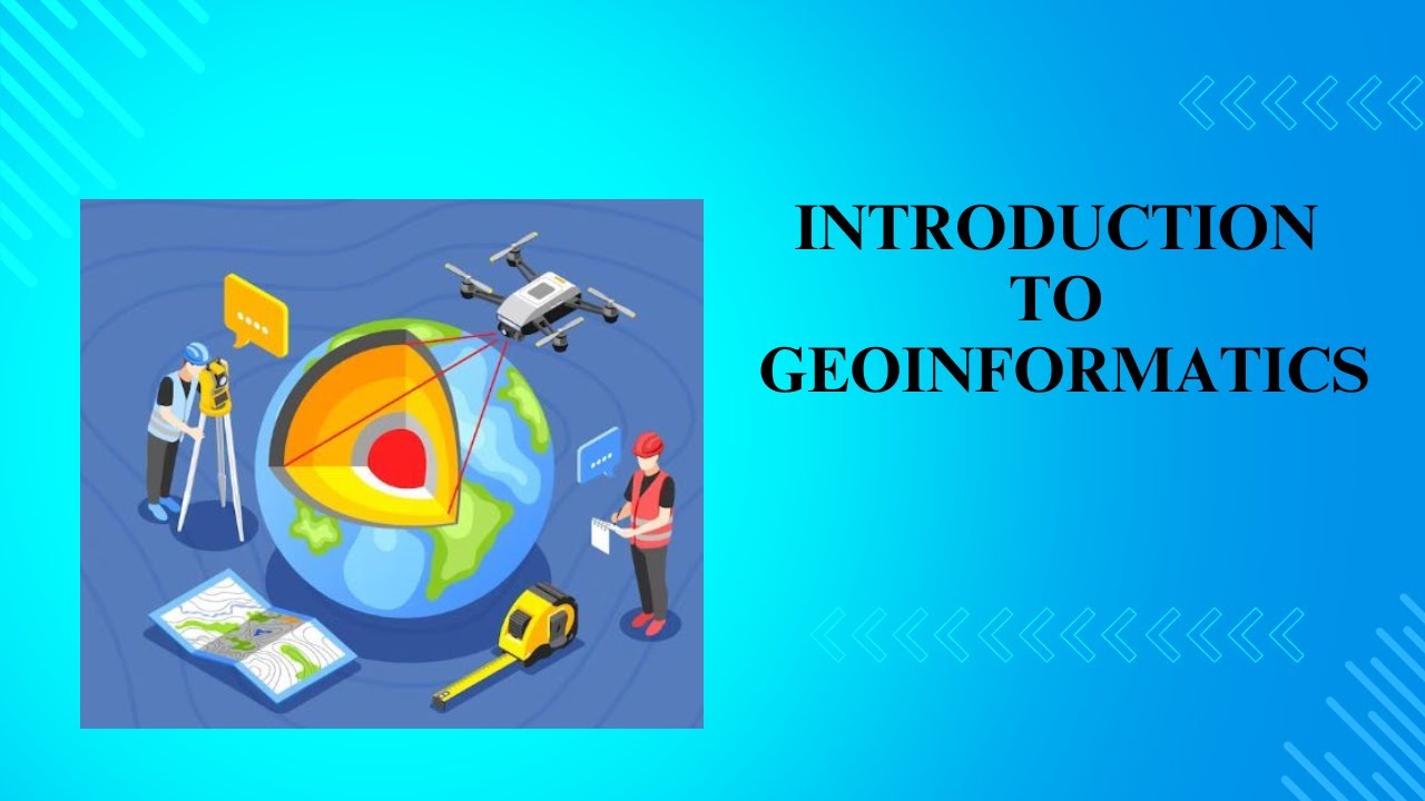 Lecture-1: Introduction to Geoinformatics