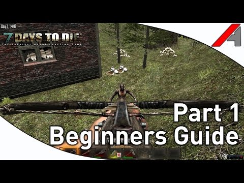 7 Days to Die Alpha 10.4 Beginners Guide - Part 1 - The Start!"