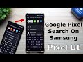 The Pixel Search UI Is Now Available For Your Samsung Device!
