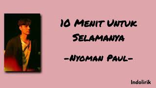 Download lagu 10 Menit Untuk Selamanya - Nyoman Paul | Lirik Lagu mp3 Download lagu 10 Menit Untuk Selamanya - Nyoman Paul | Lirik Lagu mp3