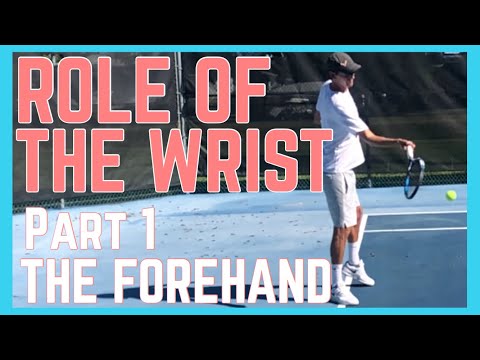 Role Of The Wrist In Tennis - Part 1 - The Forehand