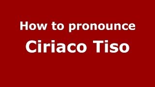 How to pronounce Ciriaco Tiso