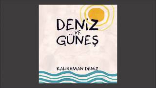 Kahraman Deniz - Deniz ve Güneş (Official Audio)