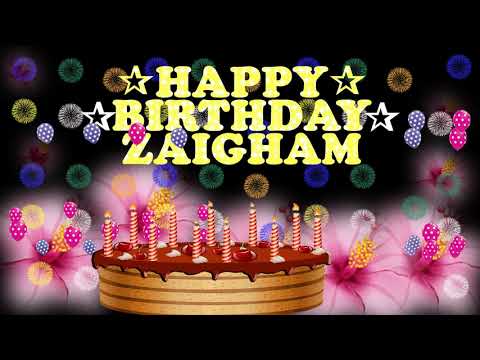 ZAIGHAM HAPPY BIRTHDAY TO YOU