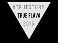 TRUE FLAVA - #TRUESTORY 