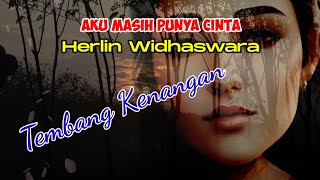 Download lagu Aku Masih Punya Cinta. Herlin Widhaswara,  dengan lirik. #nostalgiaterbaik #tembangkenanganterbaik mp3