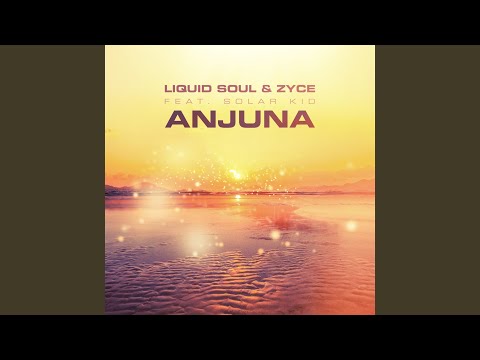 Liquid Soul & Zyce feat Solar Kid - Anjuna