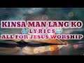 Kinsa Man Lang Ko - All For Jesus Worship | LYRICS