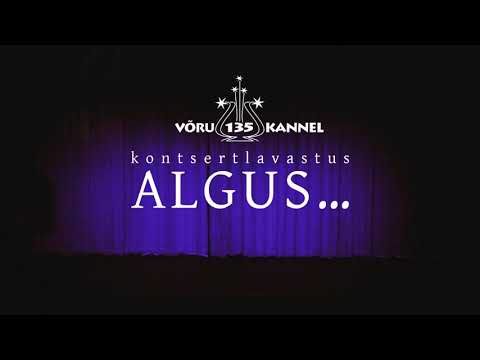 VÕRU KANNEL 135 - kontsertlavastus „ALGUS…“