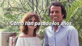 Como Han Pasado Los Años [Letras] - Julio Iglesias &amp; Rocío Durcal
