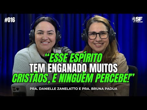 O ESPÍRITO DE ENGANO NA ATUALIDADE | PRA. BRUNA P. | EP. #016 SF PODCAST