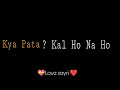 Kya Pata Kal Ho Na Ho ️Love Sayri 2021 New Status Video 2021