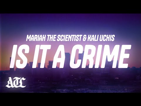 Mariah the Scientist, Kali Uchis - Is It a Crime (Lyrics)