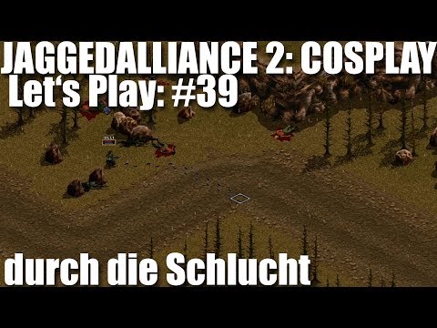 Let's Play #39 Jagged Alliance 2 Cosplay Mod - Durch die Schlucht [ deutsch ]