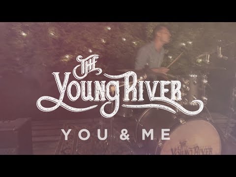 The Young River - You & Me (Official Video)