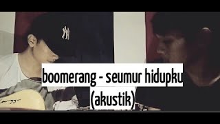 Download lagu Seumur hidupku - boomerang (cover akustik) mp3 Download lagu Seumur hidupku - boomerang (cover akustik) mp3