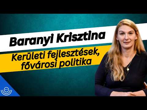 Pirkadat: Baranyi Krisztina – Kerületi fejlesztések, fővárosi politika