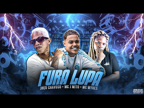 JHEO CHAVOSO, MC J MITO E MC MYRES - FURA LUPA - REMIX BREGA FUNK