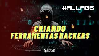 Aula 6 - Criando suas próprias ferramentas hacker
