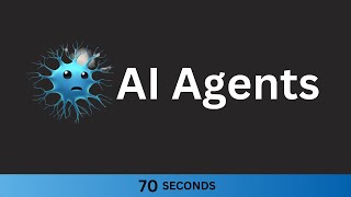 AI Agents in 70 seconds