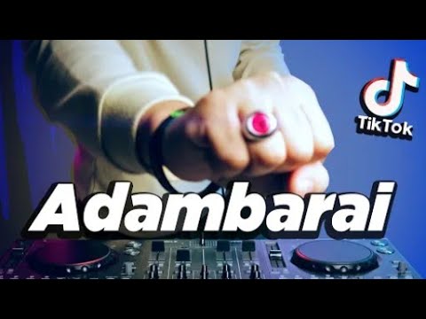 TIK TOK VIRAL! DJ ADAMBARAI ( REMIX ORIGINAL DJ DESA )