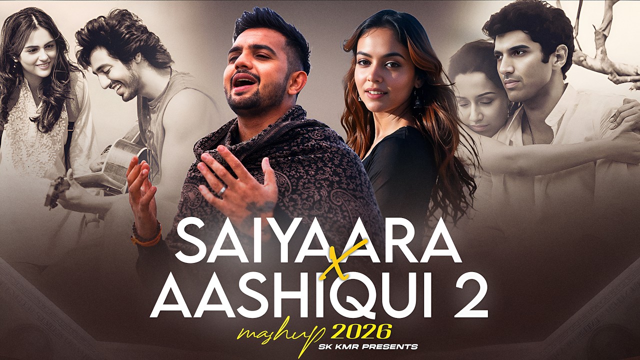 Saiyaara X Aashiqui 2 Mashup | Arijit Singh | Madhur Sharma | Soulful Love Songs | Sk Kmr