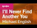 I'll Never Find Another You - Michael English | Karaoke Version | KaraFun