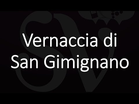 How to Pronounce Vernaccia di San Gimignano? Best of Italian Wine Pronunciation
