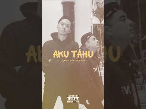 Luqman.808, Loonchai - AKU TAHU OUT SOON.