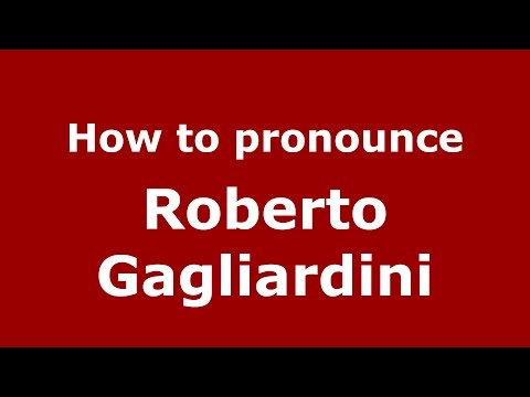 How to pronounce Roberto Gagliardini (Italian/Italy)  - PronounceNames.com