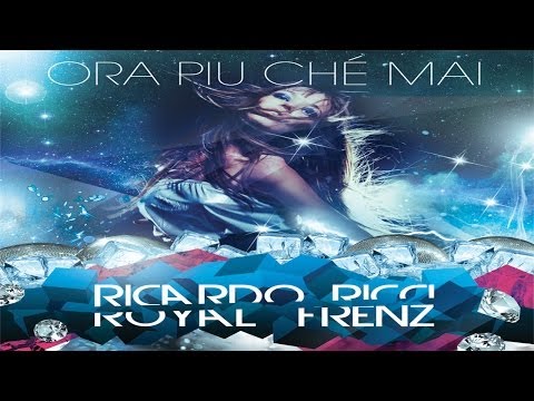 Ricardo Ricci Feat. Royal Frenz - Ora Piu Ché Mai (Radio Edit)