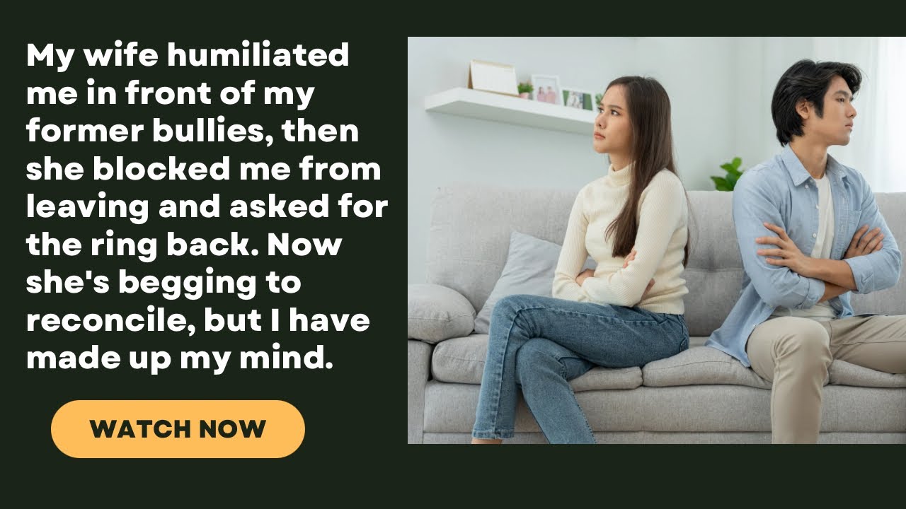 My wife humiliated me in front of my former bullies