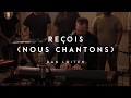 Reçois (Nous chantons)