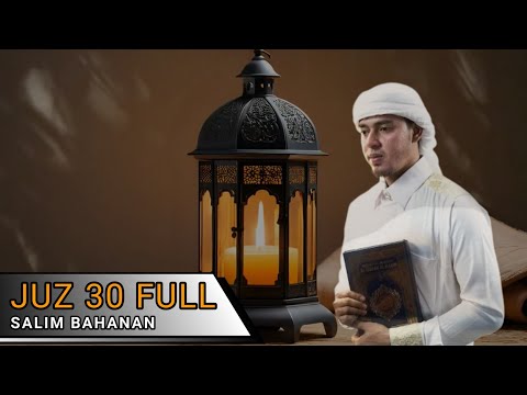Murottal Quran Juz 30 (Juz Amma) Merdu || Salim Bahanan || Bacaan Menyentuh Hati