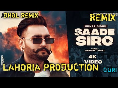 Saade Siro Hunar Sidhu Dhol Remix Ft Dj Lahoria Production New Punjabi Remix Song 2022
