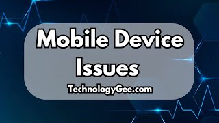 Mobile Device Issues | CompTIA A+ 220-1201 | 5.4
