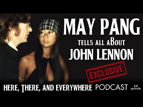 May Pang talks about John Lennon, "The Lost Weekend" & Yoko Ono | Here There and Everywhere Podcast