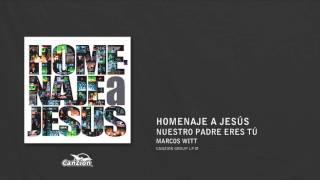 Nuestro padre eres tú - Marcos Witt