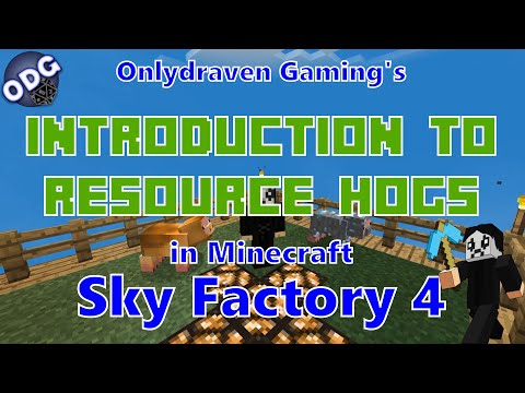 Minecraft - Sky Factory 4 - Introduction to Resource Hogs