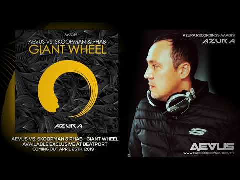Aevus vs. Skoopman & Phab - Giant Wheel  (Original Mix)