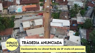 TRÁGEDIA ANUNCIADA: Deslizamento no Litoral Norte de SP mata 65 pessoas