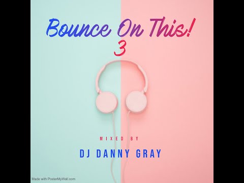 Bounce On This! 3 - DJ Danny Gray - 18.5.20